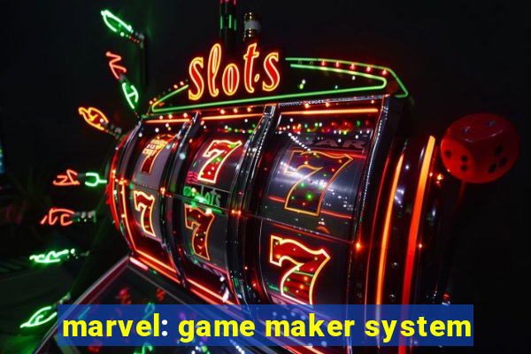 marvel: game maker system